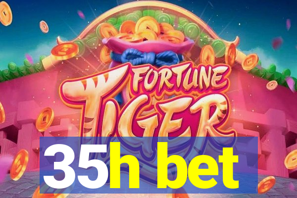 35h bet